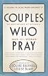 Couples Who Pray: The Most Intimate Act Between a Man and a Woman