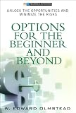 Options for the Beginner and Beyond: Unlock the Opportunities and Minimize the Risks