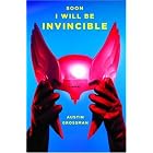 Soon I Will Be Invincible: A Novel by  Austin Grossman