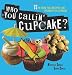 Who You Callin' Cupcake: 75 In-Your-Face Recipes that Reinvent the Cupcake by Michelle Garcia, Valentin Garcia