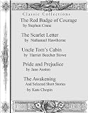 Classic Collection: Red Badge of Courage, The Scarlet Letter, Uncle Tom's Cabin, Pride and Predjuice, and The Awakening (Classic Collections)