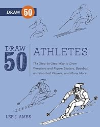 Draw 50 Athletes: The Step-by-Step Way to Draw Wrestlers and Figure Skaters, Baseball and Football Players, and Many More...
