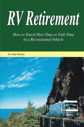 RV Retirement: How to Travel Part-Time or Full-Time in a Recreational Vehicle