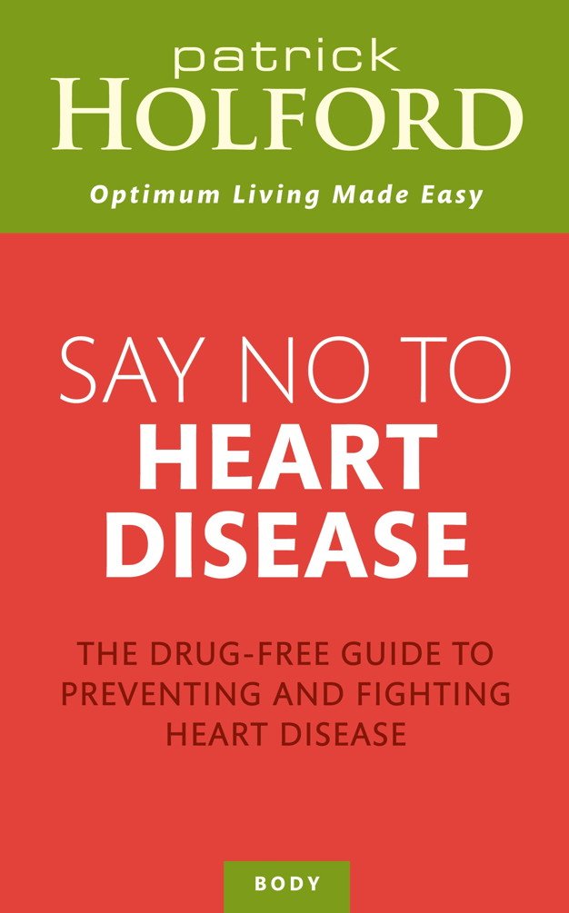 Say No To Heart Disease: The drug-free guide to preventing and ...