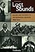 Lost Sounds: Blacks and the Birth of the Recording Industry, 1890-1919 (Music in American Life)