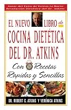 El Nuevo Libro De Cocina Dietetica Del Dr Atkins: Con Recetas Rapidas Y Sencillas