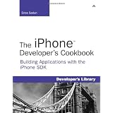 The iPhone Developer's Cookbook: Building Applications with the iPhone SDKpar Erica Sadun