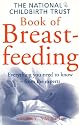 The National Childbirth Trust Book Of Breastfeeding (Positive parenting)