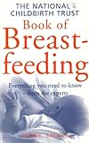The National Childbirth Trust book of breastfeeding : practical solutions to your day-to-day problems