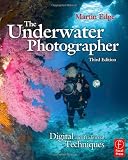 The Underwater Photographer, Third Edition: Digital and Traditional Techniques