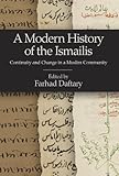 A modern history of the Ismailis : continuity and change in a Muslim community