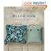 The Pillow Book: Over 25 Simple-to-Sew Patterns for Every Room and Every Mood