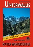  : Unterwallis: 50 ausgew&auml;hlte Tageswanderungen rund um Sion, Sierre, Martigny sowie im Val de Zinal, im Val d'Hérens, im Val de Bagnes und im Val d'Entremont. Die sch&ouml;nsten Tal- und H&ouml;henwanderungen