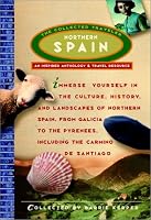 Northern Spain: The Collected Traveler (An Inspired Anthology and Travel Resource)