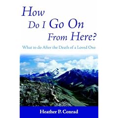 How Do I Go On From Here?: What to Do After the Death of a Loved One