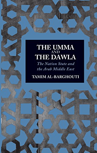The Umma and the Dawla: The Nation-State and the Arab Middle East