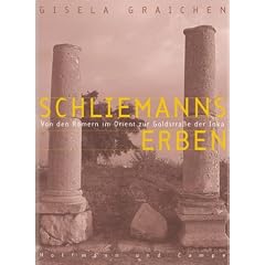 Schliemanns Erben. Von den R�mern im Orient zur Goldstra�e der Inka