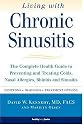 Living with Chronic Sinusitis: A Patient's Guide to Sinusitis, Nasal Allegies, Polyps and their Treatment Options