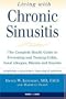 Living with Chronic Sinusitis: A Patient's Guide to Sinusitis, Nasal Allegies, Polyps and their Treatment Options