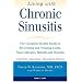 Living with Chronic Sinusitis: A Patient's Guide to Sinusitis, Nasal Allegies, Polyps and their Treatment Options