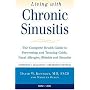Living with Chronic Sinusitis: A Patient's Guide to Sinusitis, Nasal Allegies, Polyps and their Treatment Options