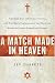A Match Made in Heaven: American Jews, Christian Zionists, and One Man's Exploration of the Weird and Wonderful Judeo-Evangelical Alliance
