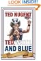 Ted, White, and Blue: The Nugent Manifesto
