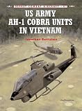 US Army AH-1 Cobra Units in Vietnam (Combat Aircraft)