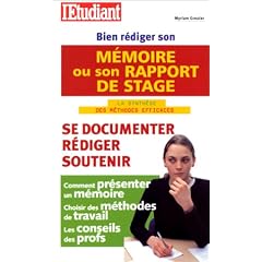 Bien r�diger son m�moire ou son rapport de stage : La Synth�se des m�thodes efficaces, �dition 2001