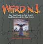 Weird N.J.: Your Travel Guide to New Jersey's Local Legends and Best Kept Secrets