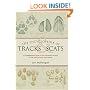 The Encyclopedia of Tracks and Scats: A Comprehensive Guide to the Trackable Animals of the United States and Canada