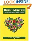 Herbal Medicine from the Heart of the Earth: From the Heart of the Earth