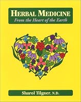 Herbal Medicine from the Heart of the Earth: From the Heart of the Earth