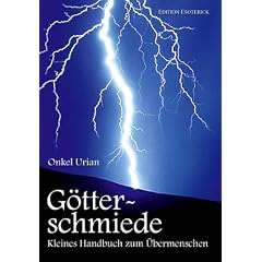 G�tterschmiede. Kleines Handbuch zum �bermenschen