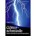 G�tterschmiede. Kleines Handbuch zum �bermenschen