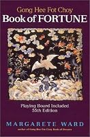 Gong Hee Fot Choy Book of Fortune: A Fortune-Telling Game Which Uses Regular Playing Cards, Includes Lessons in Astrology and Numerology, Find Your Soul Age