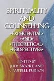 Spirituality and Counselling
 Experiential and Theoretical Perspectives,
