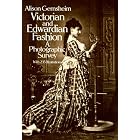 Victorian and Edwardian Fashion: A Photographic Survey by Alison Gernsheim