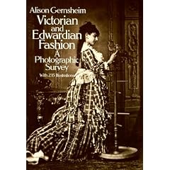 Victorian and Edwardian Fashion: A Photographic Survey