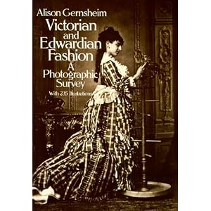 Victorian and Edwardian Fashion: A Photographic Survey [Paperback]