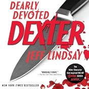 Dearly Devoted Dexter: Dexter, Book 2 | [Jeff Lindsay]