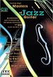 Masters of Jazz Guitar. Mit CD: Spielkonzepte und -techniken aus 65 Jahren Jazzgitarre mit 250 Licks