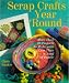 Book Scrap Crafts Year' Round: More Than 70 Projects to Make With Less Than a Yard of Fabric