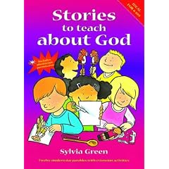 Stories to Teach about God: Twelve Modern Day Parables with Extension Activities