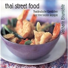 Thai Street Food. Thail�ndische Gark�che und ihre besten Rezepte