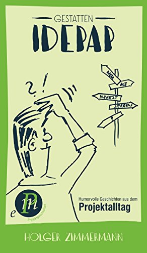 Gestatten, Idepap!: Humorvolle Geschichten aus dem Projektalltag (German Edition)