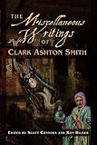 The miscellaneous writings of Clark Ashton Smith