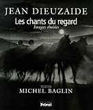  Les chants du regard : Images choisies de Jean Dieuzaide