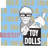 Toy Dolls - Idle Gossip
