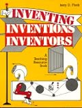 Inventing, Inventions, and Inventors: A Teaching Resource Book
